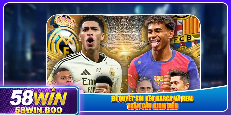 Bí quyết soi kèo Barca và Real, trận cầu kinh điển