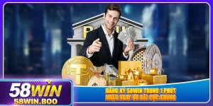 dang-ky-58win-trong-1-phut-–-nhan-ngay-uu-dai-cuc-khung