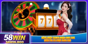 dang-nhap-58win-nhan-code-58k-mien-phi-ca-cuoc-dinh-cao-