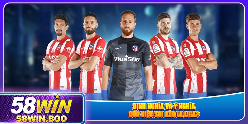 Định nghĩa và ý nghĩa của việc soi kèo La Liga?