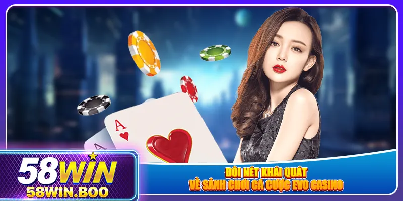 Đôi nét khái quát về sảnh chơi cá cược EVO casino