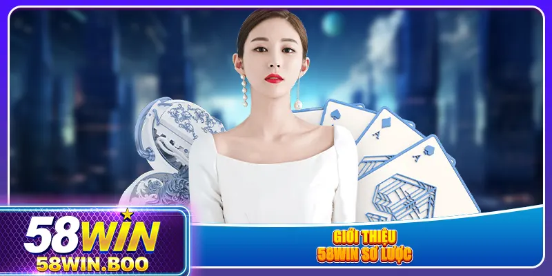 Giới thiệu 58win sơ lược