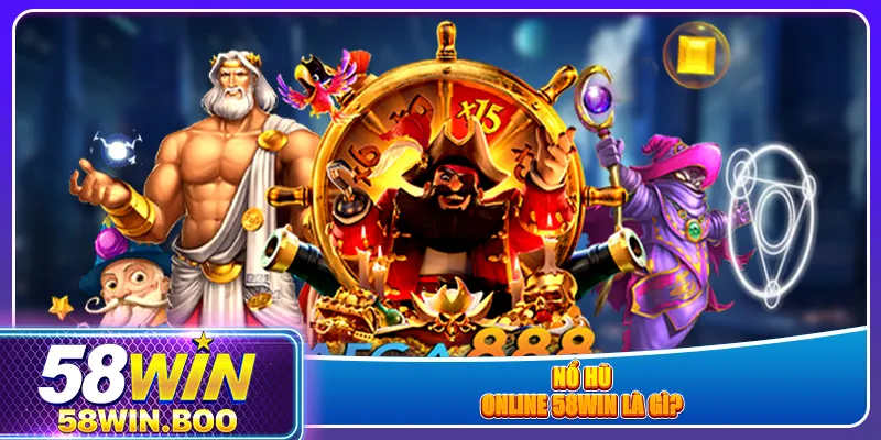 Nổ hũ online 58win là gì?