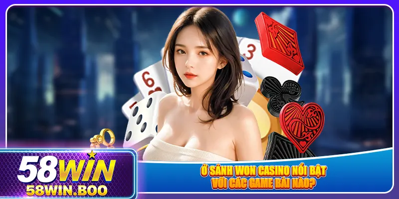 Ở sảnh Won Casino nổi bật với các game bài nào?