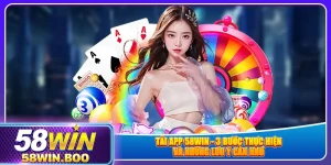 tai-app-58win-3-buoc-thuc-hien-va-nhung-luu-y-can-nho
