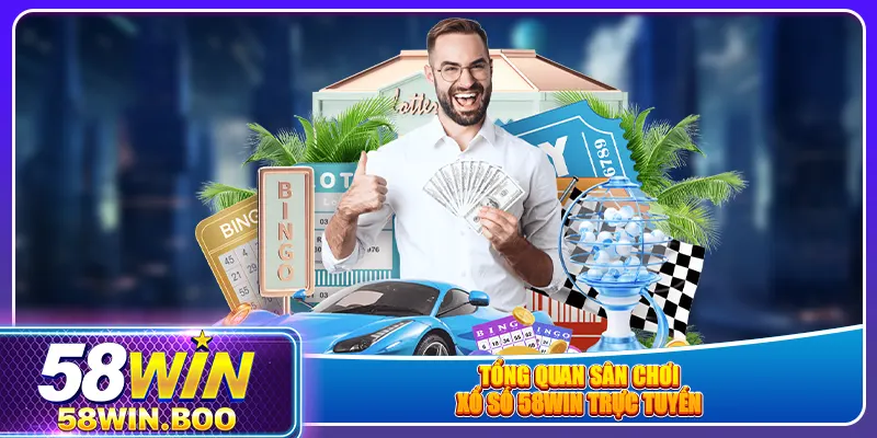 Tổng quan sân chơi xổ số 58win trực tuyến